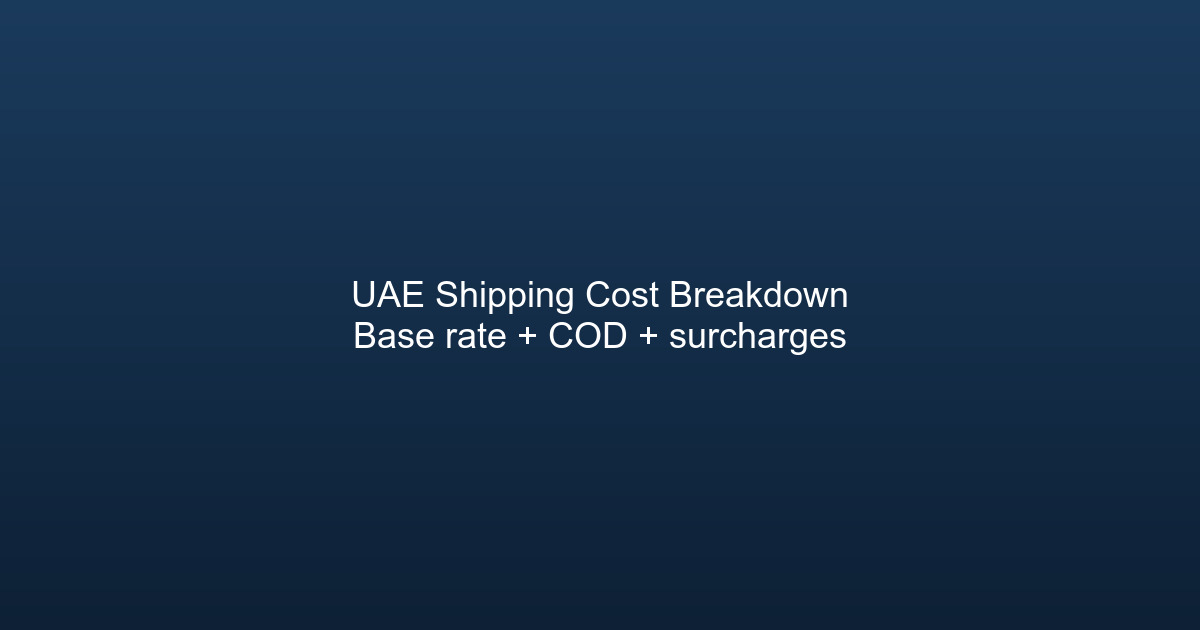 UAE ecommerce total shipping cost breakdown showing base delivery rate, COD fee, surcharges, and final total in AED